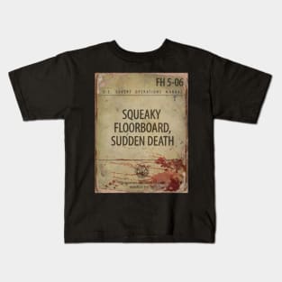 SQUEAKY FLOORBOARDS SUDDEN DEATH Kids T-Shirt